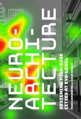 NEUROARCHITECTURE- DESIGNING HIGH-RISE CITIES AT EYE-LEVEL