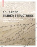 ADVANCED TIMBER STRUTURES - ARCHITECTURAL DESIGNS AND DIGITAL DIMENSIONING
