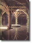 A ARQUITECTURA DOS PORTUGUESES EM MARROCOS, 1415-1769 – PEDRO DIAS