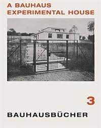 A BAUHAUS EXPERIMENTAL HOUSE