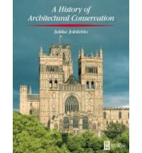 A HISTORY OF ARCHITECTURAL CONSERVATION