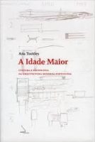 A IDADE MAIOR -  cultura e tecnologia na arquitectura moderna portuguesa