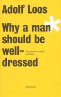 Why A Man Should Be Well-Dressed - Adolf Loos