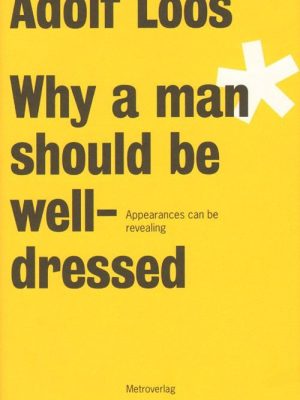 Why A Man Should Be Well-Dressed - Adolf Loos