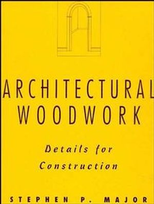 ARCHITECTURAL WOOD WORK: DETAILS FOR CONSTRUCTION