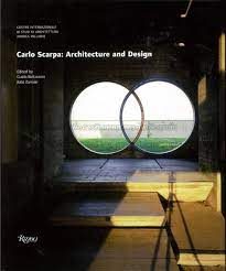 CARLO SCARPA: ARCHITECTURE AND DESIGN