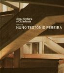 ARQUITECTURA E CIDADANIA - NUNO TEOTÓNIO PEREIRA