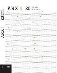ARX  20 YEARS, 20 HOUSES, ( TWENTY YEARS, TWENTY HOUSES )
