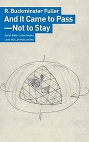 BUCKMINSTER FULLER - AND IT CAME TO PASS- NOT TO SAY