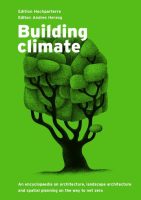 BUILDING CLIMATE. AN ENCYCLOPAEDIA ON ARCHITECTURE, LANDSCAPE ARCHITECTURE AND SPATIAL PLANNING