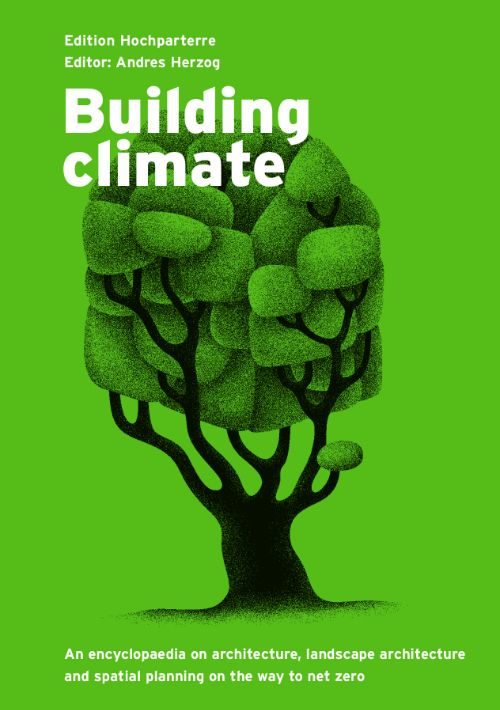 BUILDING CLIMATE. AN ENCYCLOPAEDIA ON ARCHITECTURE, LANDSCAPE ARCHITECTURE AND SPATIAL PLANNING