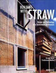 BUILDING WITH STRAW – DESIGN AND TECHNOLOGY OF A SUSTAINABLE ARCHITECTURE
