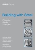 BUILDING WITH STEEL, PRINCIPLES, DETAILS, EXAMPLES