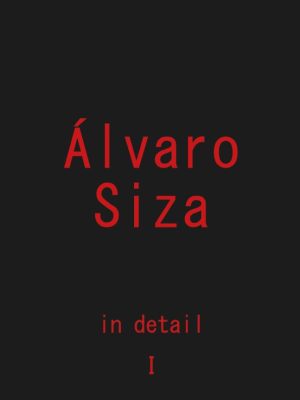 ÁLVARO SIZA IN DETAIL - Vol 1