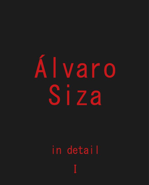 ÁLVARO SIZA IN DETAIL - Vol 1 - 2º EDIÇÃO -  MENOR Nº EXEMPLARES DO QUE A 1º EDIÇÃO
