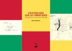 CHANDIGARH AND LE CORBUSIER - THE CREATION OF A CITY IN INDIA 1950-65