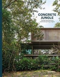 CONCRETE JUNGLE- TROPICAL ARCHITECTURE AND ITS SURPRISING ORIGINS