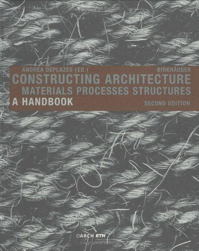 CONSTRUCTING ARCHITECTURE - MATERIALS PROCESSES STRUCTURES,