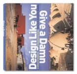 DESIGN LIKE YOU GIVE A DAMN – ARCHITECTURAL RESPONSES TO HUMANITARIAN CRISES