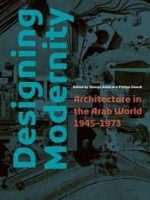 DESIGNING MODERNITY ARCHITECTURE IN THE ARAB WORLD 1945-197