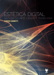 ESTÉTICA DIGITAL – SINTOPIA DA ARTE,CIÊNCIA E TECNOLOGIA – CLÁUDIA GIANNETTI