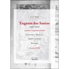 EUGÉNIO DOS SANTOS - ARQUITECTO E ENGENHEIRO MILITAR