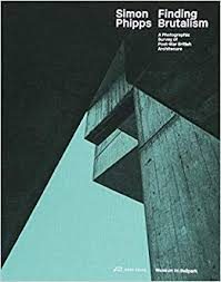 SIMON PHIPP, FINDING BRUTALISM