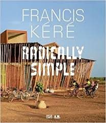 FRANCIS KÉRÉ - RADICALLY SIMPLE