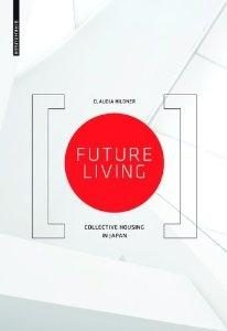 FUTURE LIVING - COLLECTIVE HOUSING IN JAPAN