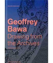 GEOFFREY BAWA: DRAWING FROM THE ARCHIVES