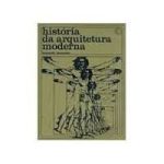 HISTORIA DA ARQUITECTURA MODERNA - EDIÇÃO EM PORTUGUÊS