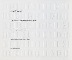 KENZO TANGE - ARCHITECTURE FOR THE WORLD