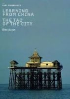LEARNING FROM CHINA - THE TAO OF THE CITY