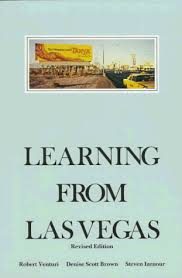 LEARNING FROM LAS VEGAS    The Forgotten Symbolism Of Architectural Form