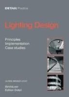 LIGHTING DESIGN - PRINCIPLES, IMPLEMENTATION, CASE STUDIES