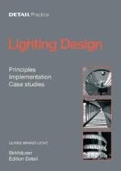 LIGHTING DESIGN - PRINCIPLES, IMPLEMENTATION, CASE STUDIES