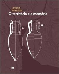 Lisboa Romana - O Território e a Memória