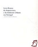 LIVRO BRANCO DA ARQUITECTURA E DO AMBIENTE URBANO EM PORTUGAL