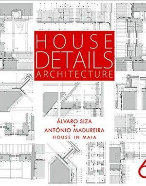 HOUSE DETAILS 6 - ÁLVARO SIZA + ANTÓNIO MADUREIRA