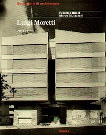 LUIGI MORETTI OPERE E SCRITTI