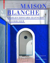 MAISON BLANCHE - LE CORBUSIER, CHARLES-EDOUARD JEANNERET