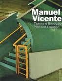 MANUEL VICENTE – TRAMA E EMOÇÃO