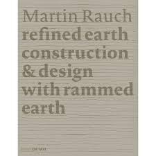 REFINED EARTH, CONSTRUCTION & DESIGN WITH RAMMED EARTH