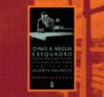 O PAÍS A RÉGUA E ESQUADRO – URBANISMO, ARQUITECTURA E MEMÓRIA NA OBRA PÚBLICA DE DUARTE PACHECO – SANDRA VAZ COSTA