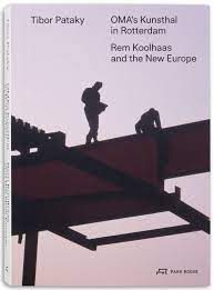 OMA’s Kunsthal in Rotterdam Rem Koolhaas and the New Europe
