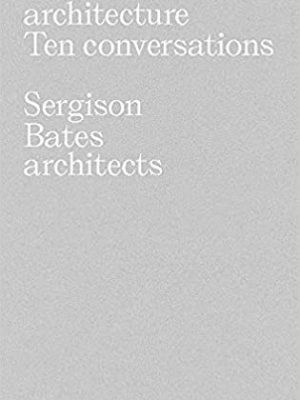 ON AND AROUND ARCHITECTURE: TEN CONVERSATIONS