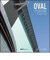 OVAL – IL PALAGHIACCIO OLIMPICO AL LINGOTTO DI TORINO