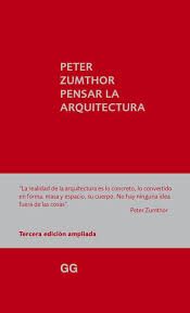 PENSAR LA ARQUITECTURA - PETER ZUMTHOR