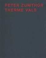 PETER ZUMTHOR – THERME VALS