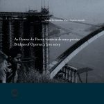 AS PONTES DO PORTO: HISTÓRIA DE UMA PAIXÃO – BRIDGES OF OPORTO: A LOVE STORY